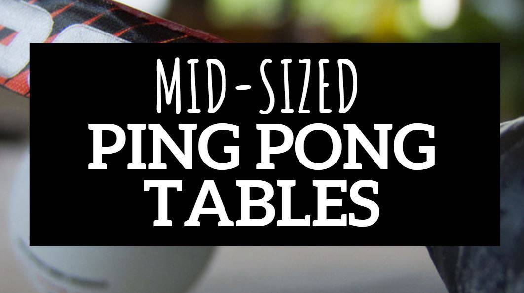 8-best-mid-size-ping-pong-tables-2022-review-top-picks-for-sale